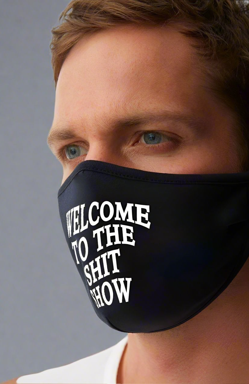 LA Trading Company Welcome to The Sh*t Show Reusable Face Mask Face Mask by LA Trading Company as seen on celebrities